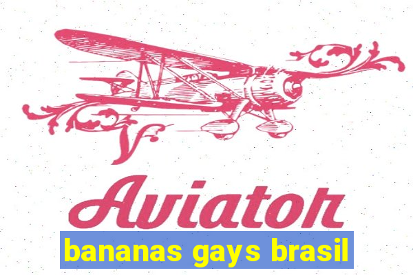 bananas gays brasil